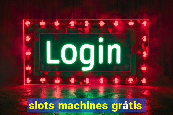 slots machines grátis