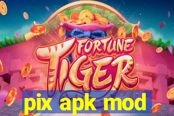 pix apk mod