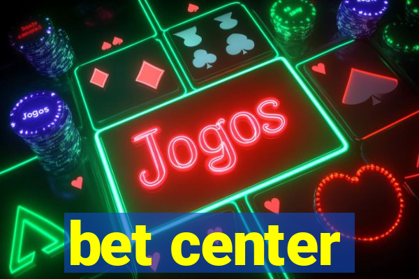 bet center