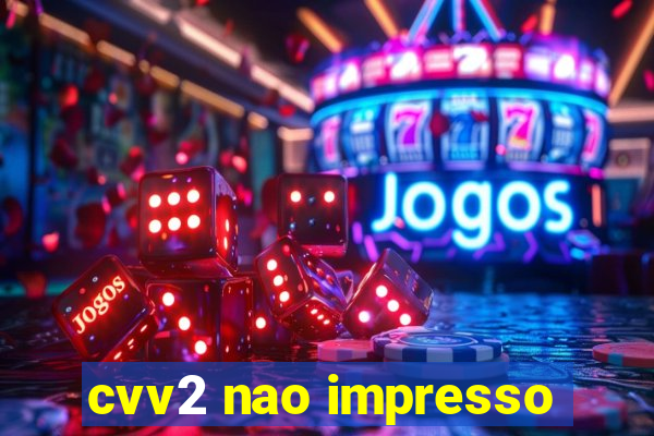 cvv2 nao impresso