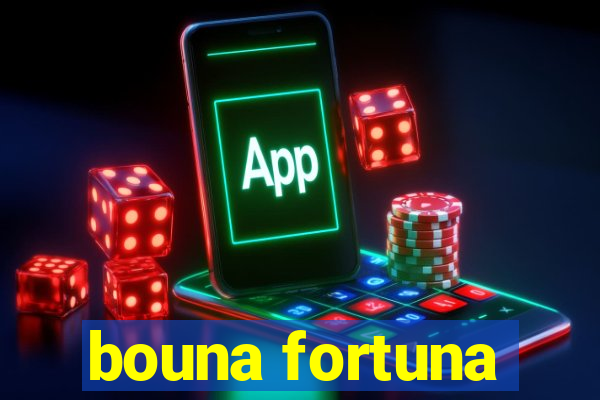 bouna fortuna