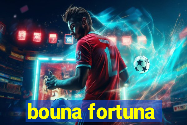 bouna fortuna