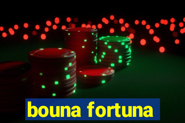 bouna fortuna