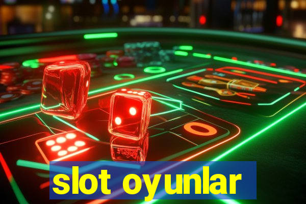 slot oyunlar