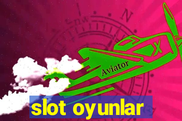 slot oyunlar