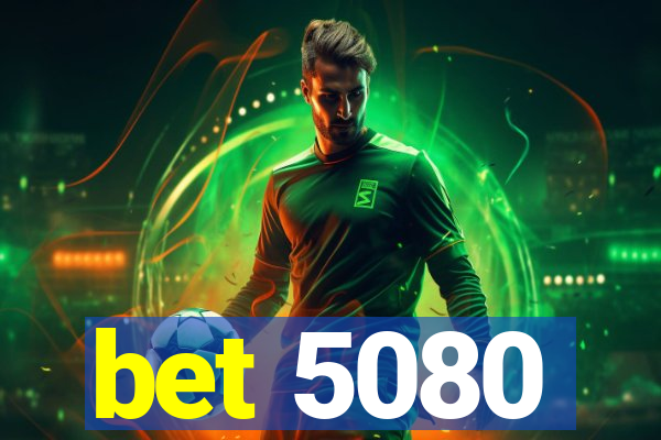 bet 5080