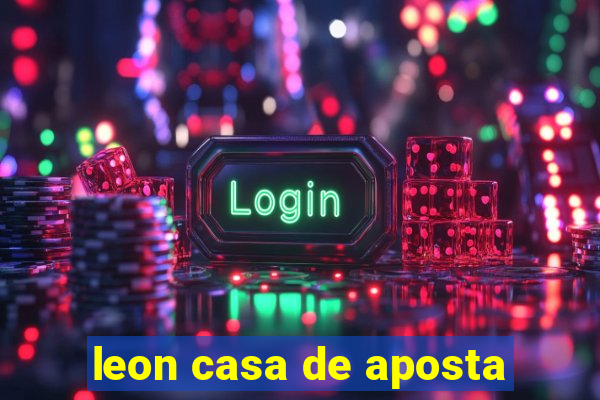 leon casa de aposta