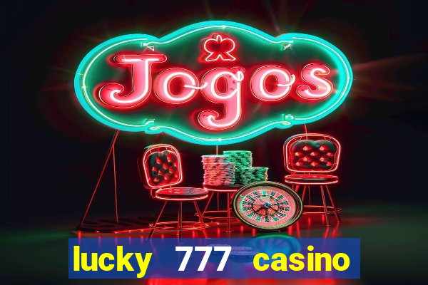 lucky 777 casino real money login