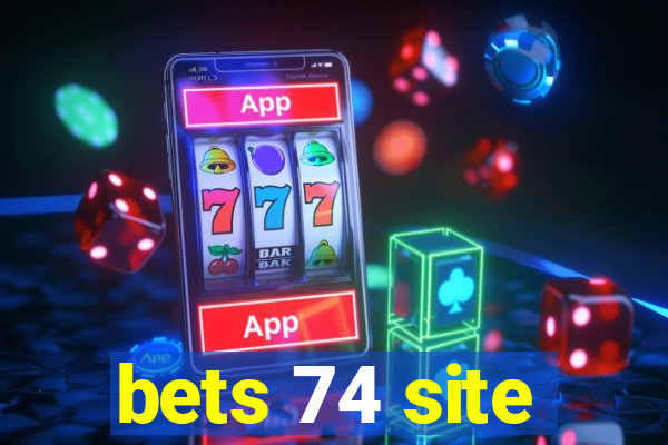 bets 74 site