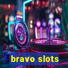 bravo slots