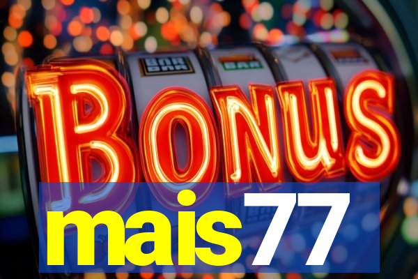 mais77