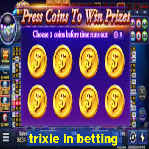 trixie in betting