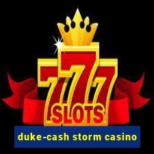 duke-cash storm casino