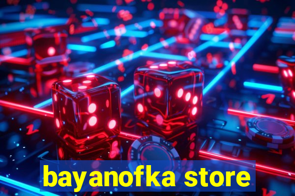 bayanofka store