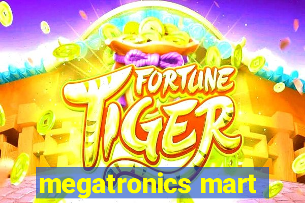 megatronics mart