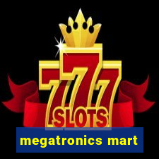 megatronics mart