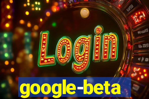 google-beta