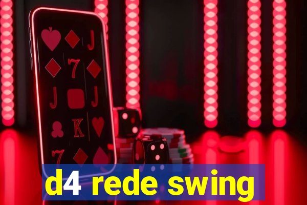 d4 rede swing