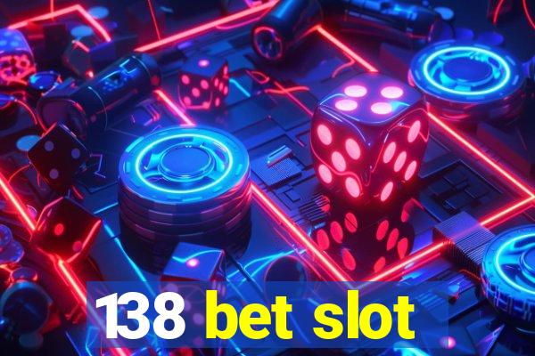 138 bet slot