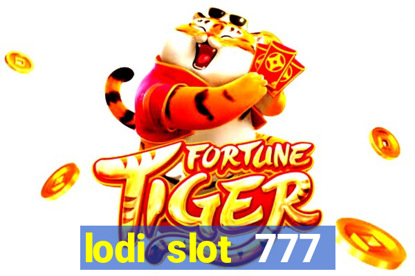 lodi slot 777 casino online