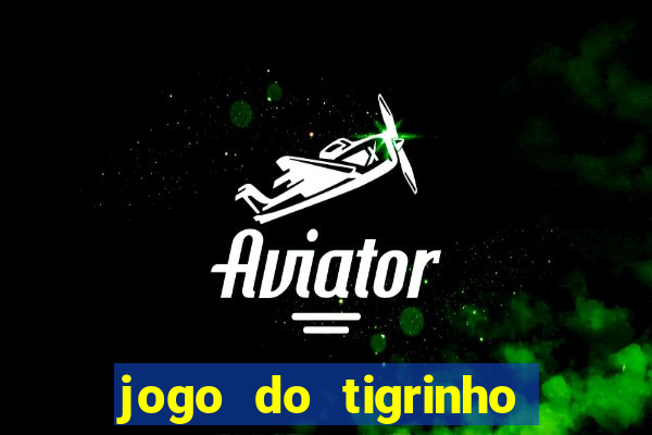 jogo do tigrinho bonus de cadastro