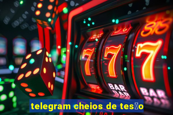 telegram cheios de tes茫o