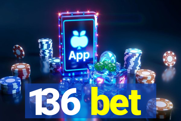 136 bet