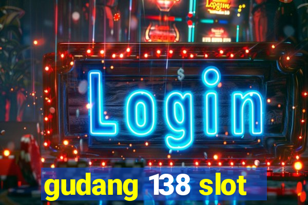 gudang 138 slot