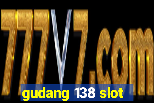 gudang 138 slot