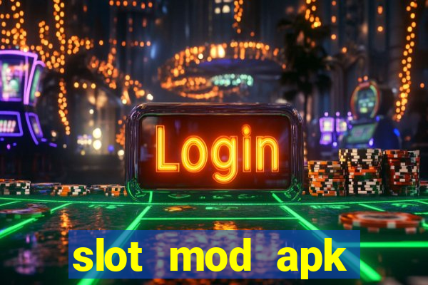 slot mod apk unlimited money