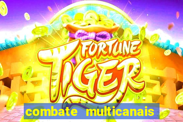 combate multicanais ao vivo