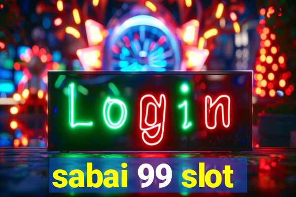 sabai 99 slot