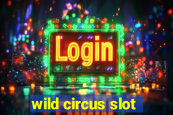 wild circus slot