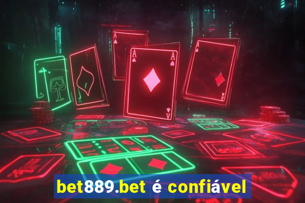 bet889.bet é confiável