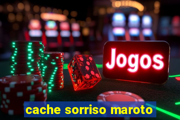 cache sorriso maroto