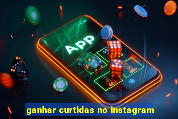 ganhar curtidas no instagram