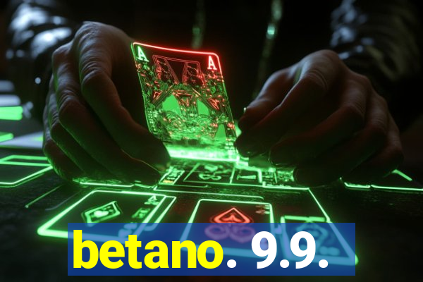 betano. 9.9.