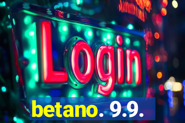 betano. 9.9.