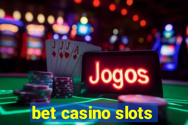 bet casino slots