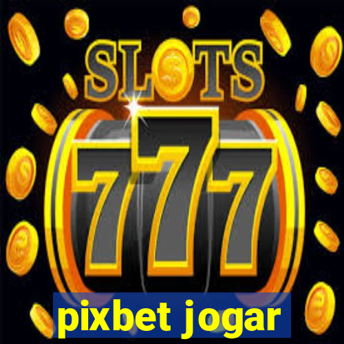 pixbet jogar