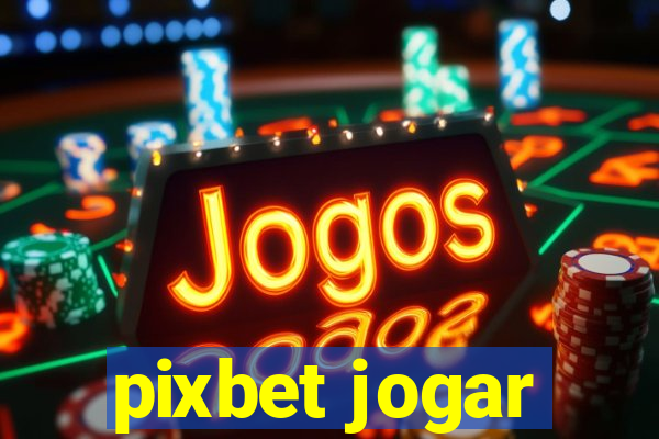 pixbet jogar