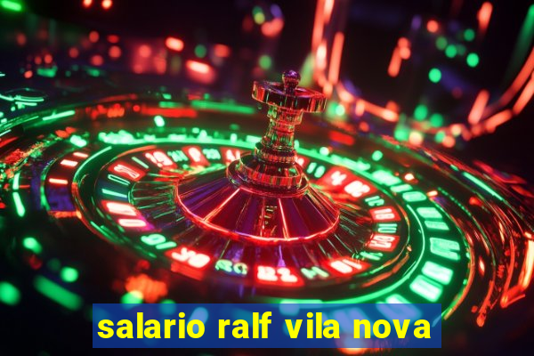 salario ralf vila nova