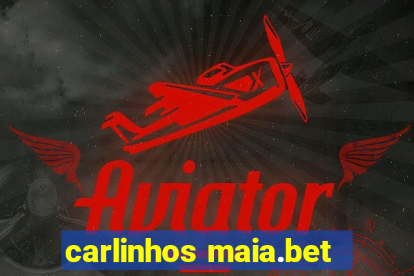 carlinhos maia.bet