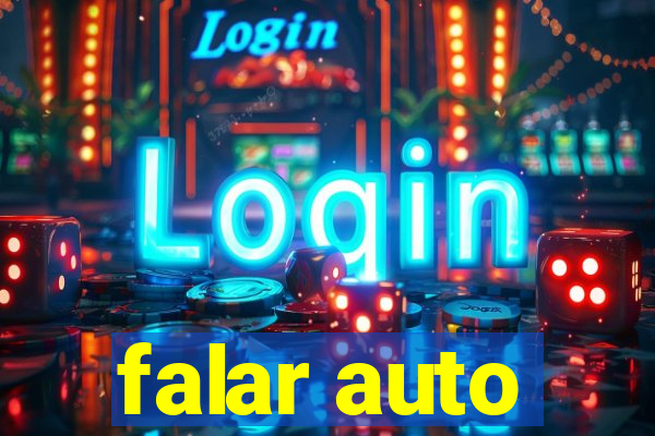 falar auto