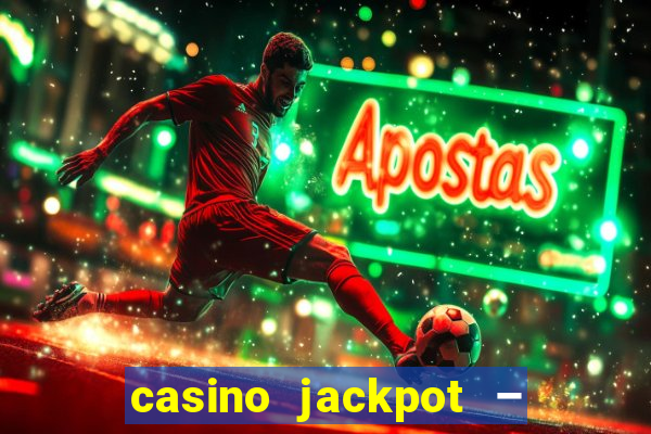 casino jackpot – slot machine