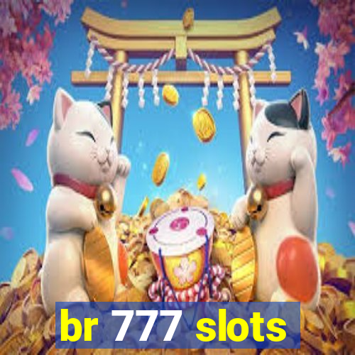 br 777 slots