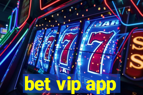 bet vip app