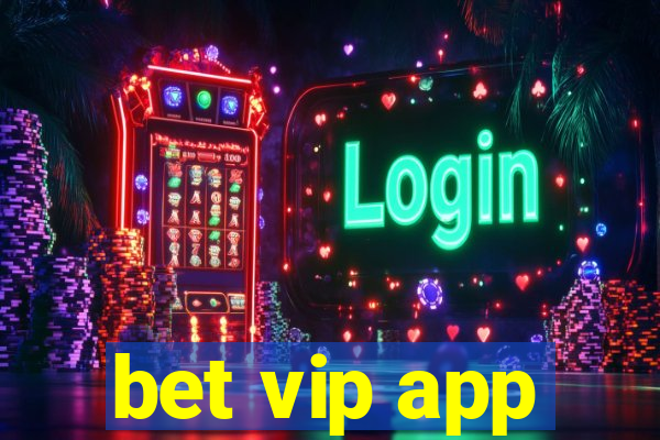 bet vip app