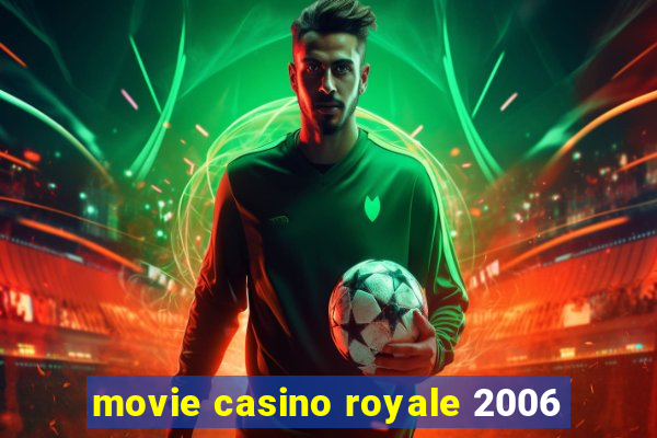 movie casino royale 2006