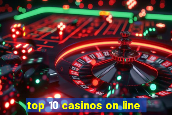 top 10 casinos on line